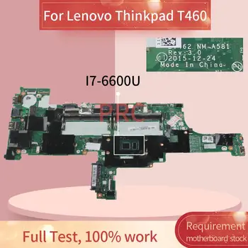 01AW344 Nešiojamojo kompiuterio motininė plokštė Lenovo Thinkpad T460 I7-6600U Sąsiuvinis Mainboard NM-A581 SR2F1 DDR3