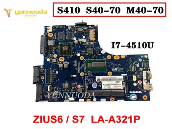 Originalus Lenovo S410 S40-70 M40-70 Nešiojamas Plokštė I7-4510U ZIUS6 S7 LA-A321P išbandyti gera nemokamas pristatymas